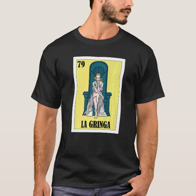 Mexican for Blonde Girls  La Gringa  2 T-Shirt (Front)