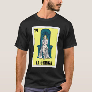 Mexican for Blonde Girls La Gringa 4 T-Shirt