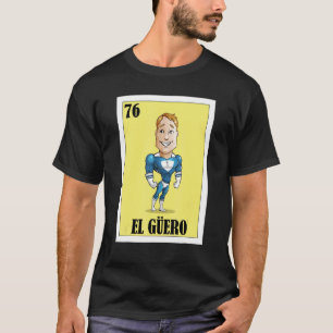 Mexican For Blonde Guys  El Guero T-Shirt