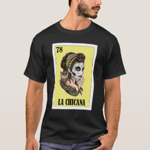 Mexican for Chicanos La Chicana T-Shirt