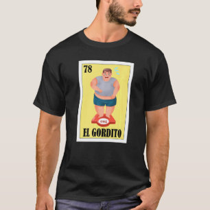 Mexican For Fat Guys El Gordito T-Shirt
