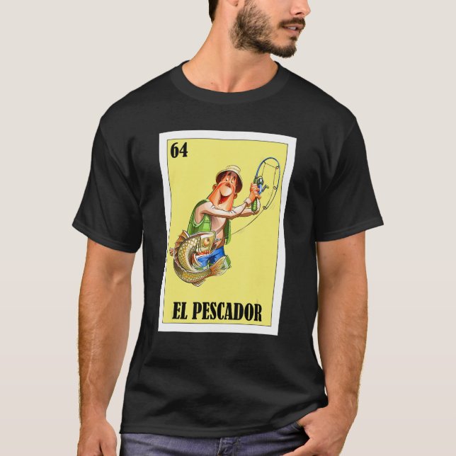 Mexican for Fishermen  El Pescador 1 T-Shirt (Front)