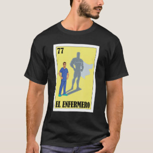 Mexican for Health Staff El Enfermero 1 T-Shirt