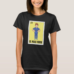 Mexican for Health Staff  El Male Nurse T-Shirt