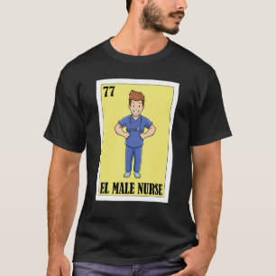Mexican for Health Staff  El Male Nurse T-Shirt