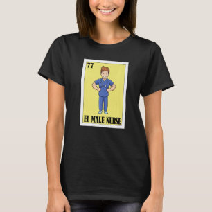 Mexican for Health Staff  El Male Nurse T-Shirt
