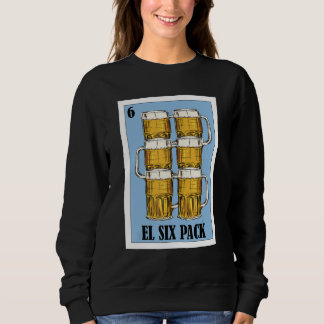 Mexican for Parties El Six Pack Sweatshirt