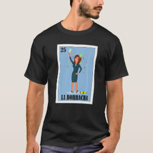 Mexican for Parties La Borracha 1 T-Shirt