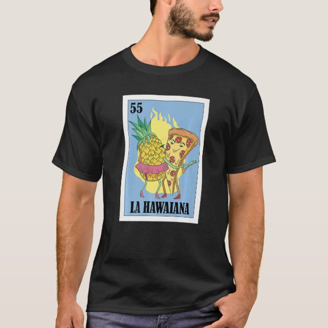 Mexican for Pizza   La Hawaiana T-Shirt (Front)