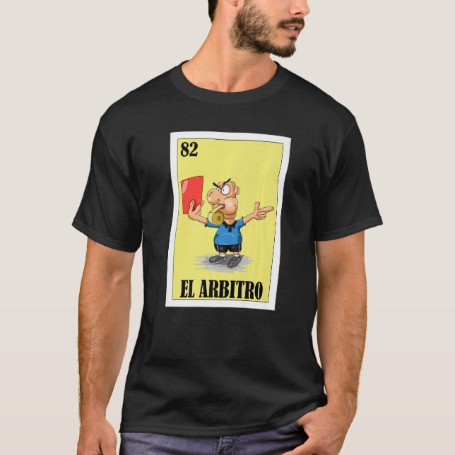 Mexican for Referees  El Arbitro T-Shirt (Front)