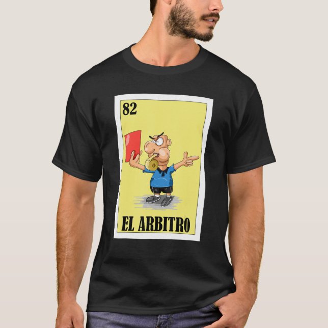   Mexican for Referees   El Arbitro T-Shirt (Front)