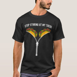Mexican Funny Stop Staring At My Tacos Fiesta Cinc T-Shirt