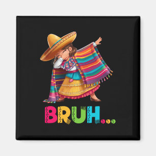 Mexican Girl Dabbing Bruh Poncho Funny Cinco De Ma Magnet