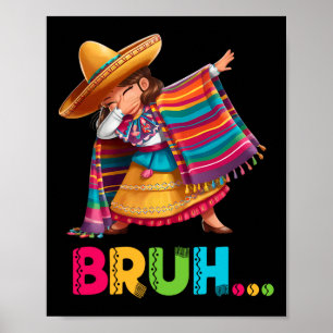 Mexican Girl Dabbing Bruh Poncho Funny Cinco De Ma Poster