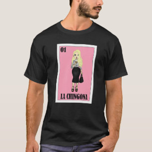 Mexican Gringa Lottery  Mexican Lottery La Chingon T-Shirt