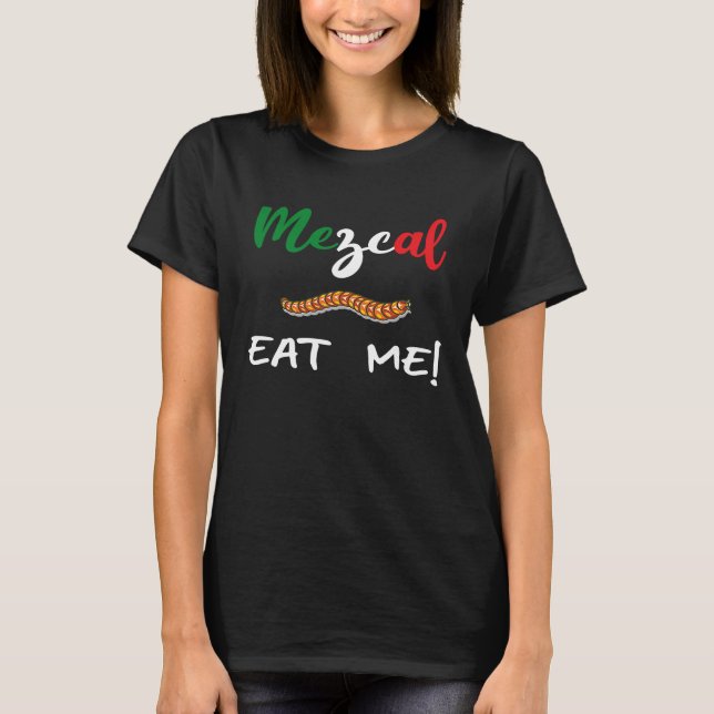 Mexican Independence Agave Spirits Mezcal Eat The  T-Shirt (Front)