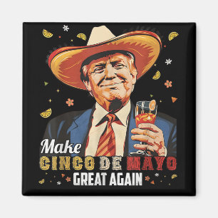 Mexican Make Cinco De Mayo Great Again Funny Magnet