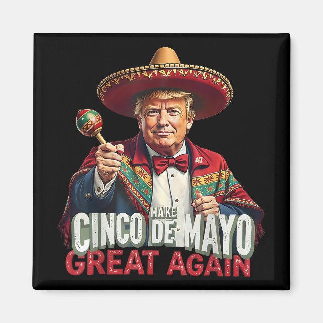 Mexican Make Cinco De Mayo Great Again Funny Magnet (Front)