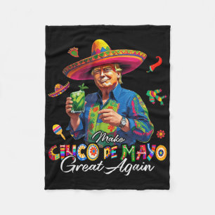 Mexican Make Cinco De Mayo Great Again Funny Trump Fleece Blanket