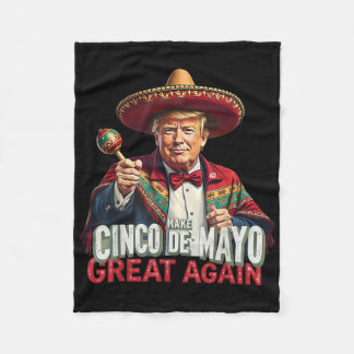 Mexican Make Cinco De Mayo Great Again Funny Trump Fleece Blanket