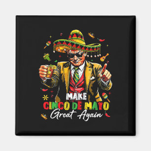 Mexican Make Cinco De Mayo Great Again Funny Trump Magnet