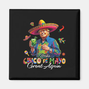 Mexican Make Cinco De Mayo Great Again Funny Trump Magnet
