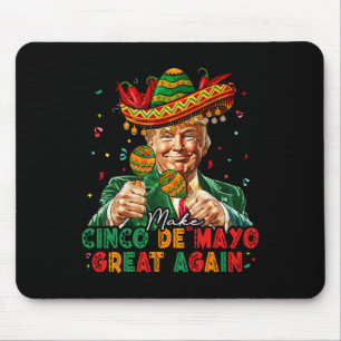 Mexican Make Cinco De Mayo Great Again Funny Trump Mouse Pad