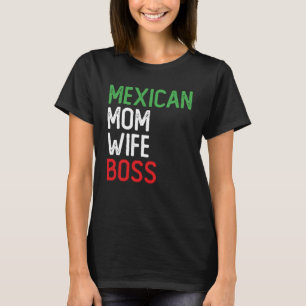 Mexican Mum Wife Boss CEO Small Business Owner Bes T-Shirt