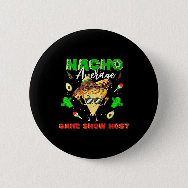 Mexican Nacho Average Game Show Host  6 Cm Round Badge (Front)