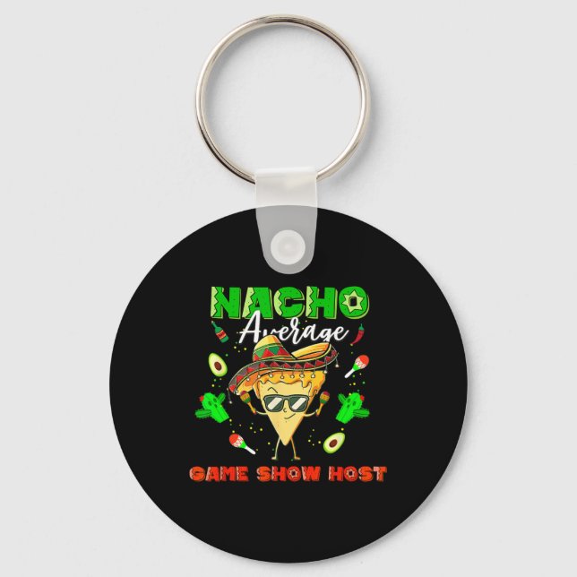 Mexican Nacho Average Game Show Host  Key Ring (Front)