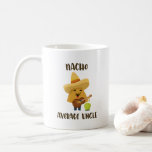 Mexican Nacho Average Uncle Funny Mug<br><div class="desc">Mexican Nacho Average Uncle Funny Mug</div>