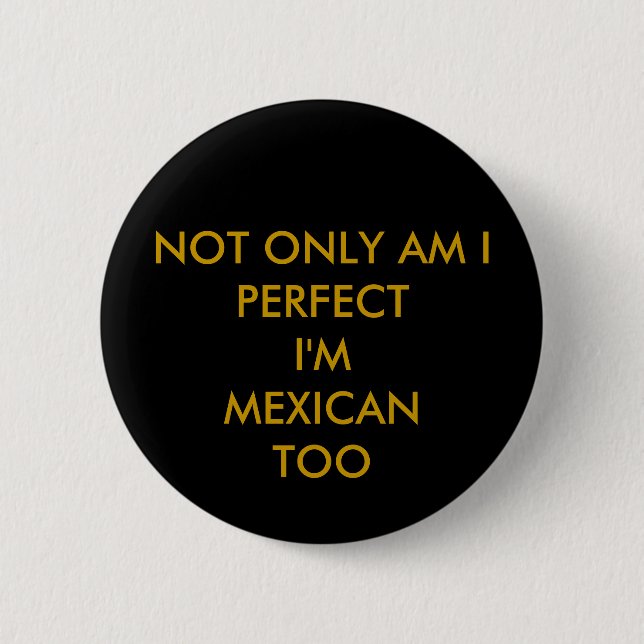 mexican perfection 6 cm round badge (Front)