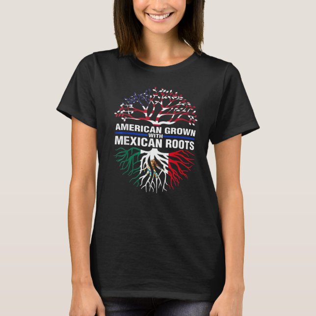 Mexican Roots American Grown T-Shirt (Front)