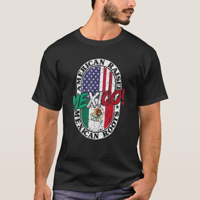 Mexican Roots American Raised Patriotic Mexico And T-Shirt (Front)