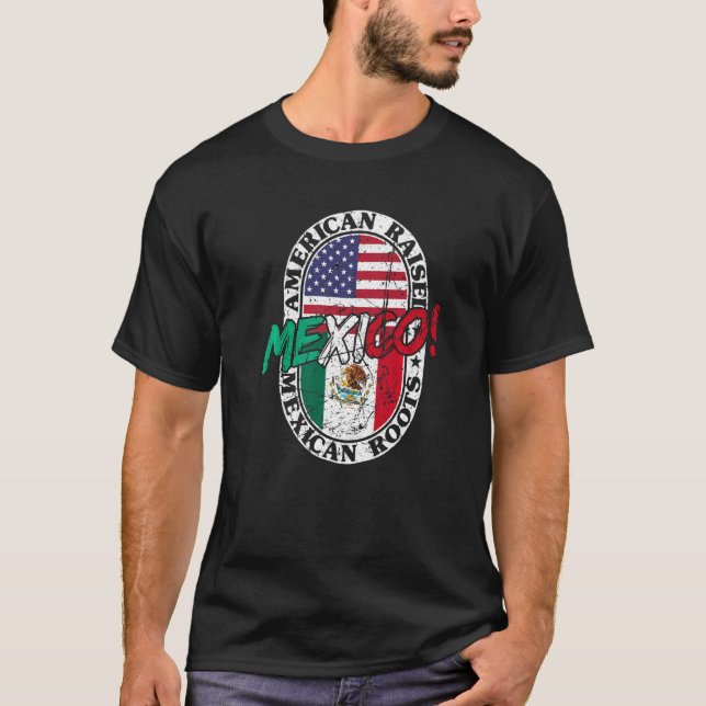 Mexican Roots American Raised Patriotic Mexico And T-Shirt (Front)