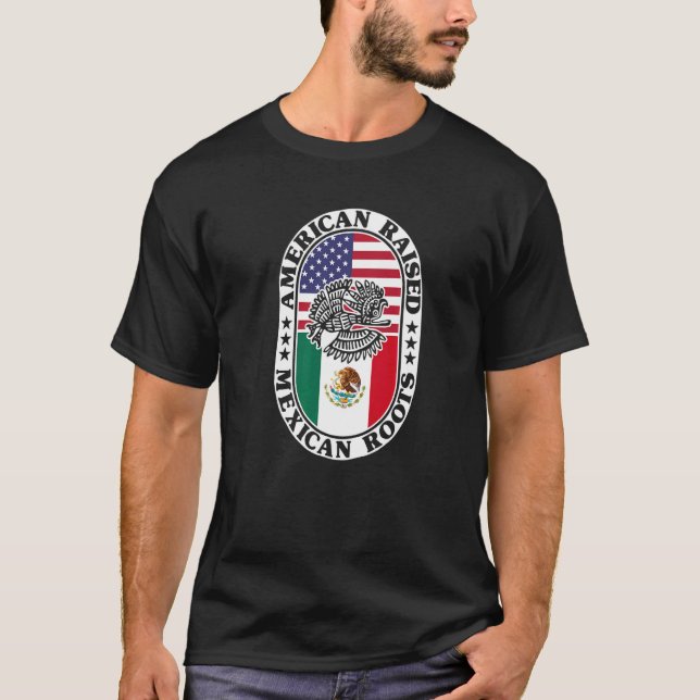 Mexican Roots American Raised Proud Mexico Flag US T-Shirt (Front)