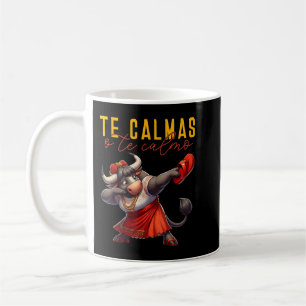 Mexican Spanish Bull Mum Expression Te Calmas O Te Coffee Mug