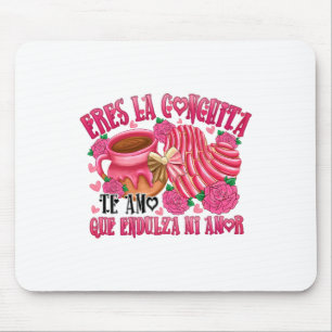 Mexican Valentine Eres La Conchita Que Endulza Mi  Mouse Pad
