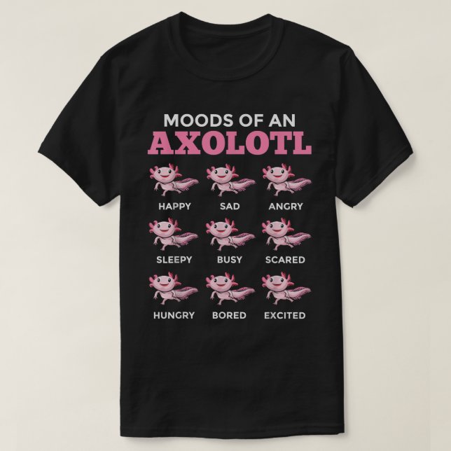 Mexican Walking Fish Axolotl Salamander Moods Of A T-Shirt (Design Front)