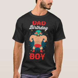 Mexican Wrestling Birthday Luchador Dad Of The Bir T-Shirt