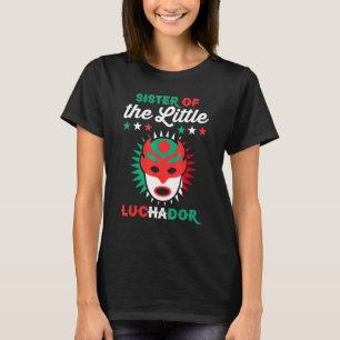 Mexican Wrestling Birthday Sister Of The Little Lu T-Shirt