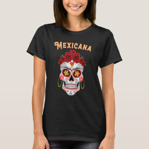 Mexicana Proud Latina Red Roses Sugar Skull Day of T-Shirt