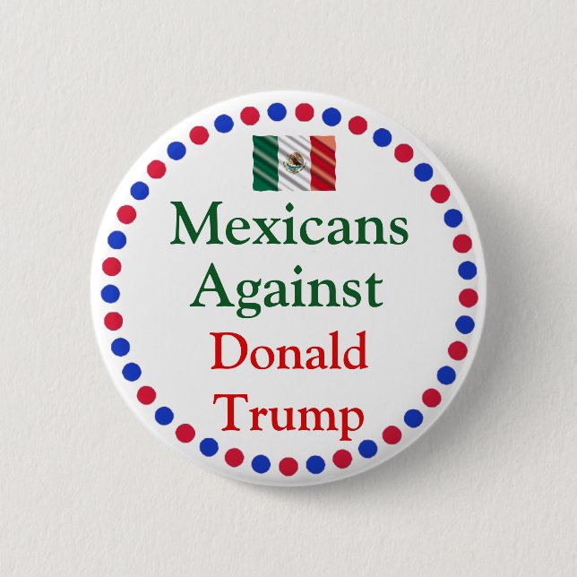 Mexicans Against Donald Trump Button (Front)