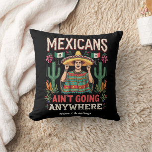 Mexicans Ain't Going Anywhere A Bold Statement Cushion