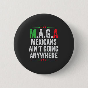 Mexicans Ain't Going Anywhere American   6 Cm Round Badge
