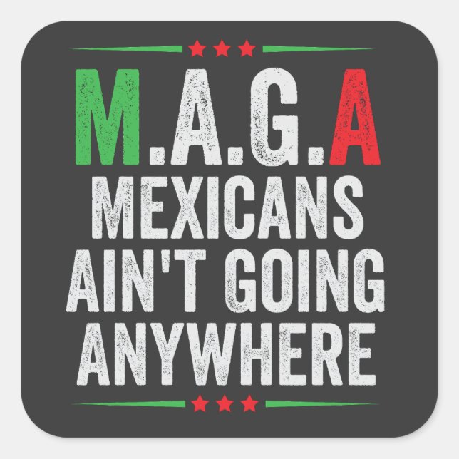 Mexicans Ain't Going Anywhere American   Square Sticker (Front)