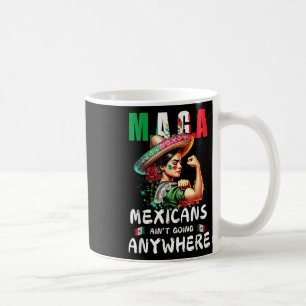Mexicans Aint Going Anywhere Coffee Mug