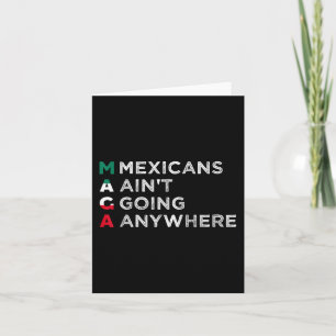 Mexicans Aint Going Anywhere Mexicans Pride Men Card