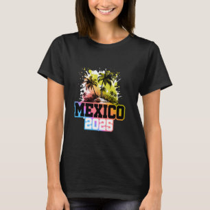 Mexico 2025 Colourful Team Vacation T-Shirt