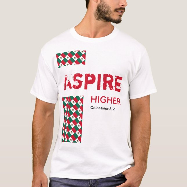 Mexico ASPIRE HIGHER Christian Scripture T-Shirt (Front)